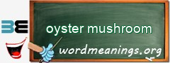 WordMeaning blackboard for oyster mushroom